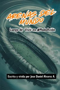 Arenas del Mundo - Luego de Vivir en #ModoAvión
