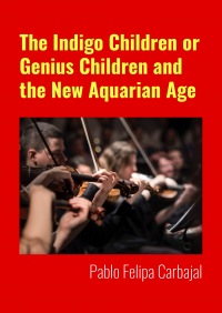 The Indigo Children or Genius Children and the New Aquarian Age