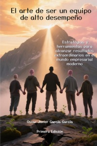 El Arte de ser un equipo de alto desempeño