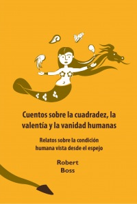 Cuentos sobre la cuadradez, la valentía y la vanidad humanas