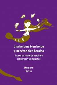 Una heroína bien héroe y un héroe bien heroína