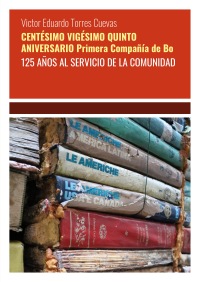 CENTÉSIMO VIGÉSIMO QUINTO ANIVERSARIO Primera Compañía de Bo