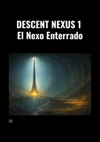 DESCENT NEXUS 1 
El Nexo Enterrado
