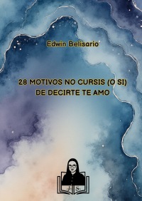 28 RAZONES NO CURSIS (O SI) PARA DECIRTE TE AMO