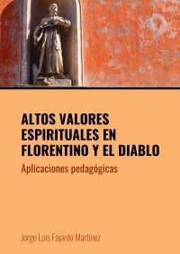 ALTOS VALORES ESPIRITUALES EN FLORENTINO Y EL DIABLO