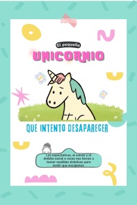 El Pequeño Unicornio que Intento Desaparecer
