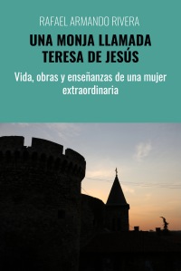 UNA MONJA LLAMADA TERESA DE JESÚS