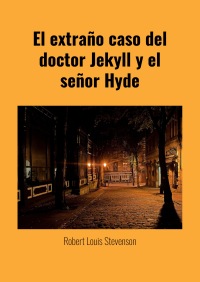 El extraño caso del doctor Jekyll y el señor Hyde