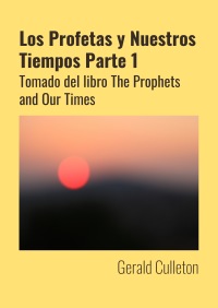 Los Profetas y Nuestros Tiempos Parte 1