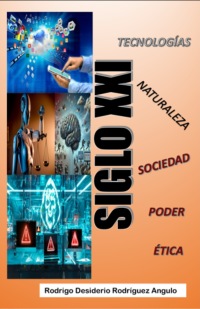 SIGLO XXI Tecnologías-Naturaleza- Sociedad- Poderr.Ética,