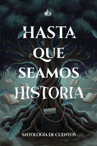 Hasta que seamos historia
