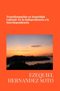 Transformación en Seguridad Laboral: De la Independencia a la Interdependencia