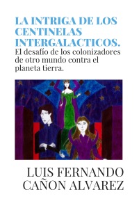 LA INTRIGA DE LOS CENTINELAS INTERGALACTICOS.