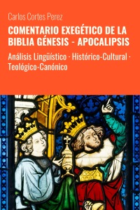 COMENTARIO EXEGÉTICO DE LA BIBLIA GÉNESIS - APOCALIPSIS