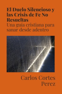 El Duelo Silencioso y las Crisis de Fe No Resueltas