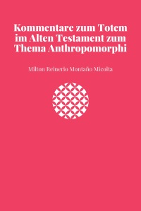 Kommentare zum Totem im Alten Testament zum Thema Anthropomorphi