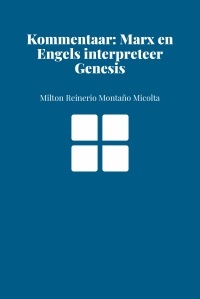 Kommentaar: Marx en Engels interpreteer Genesis