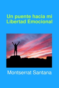 Un puente hacia mi Libertad Emocional
