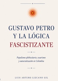 Gustavo Petro y la lógica fascistizante