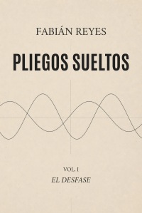 El Desfase (Pliegos Sueltos, Vol. I)
