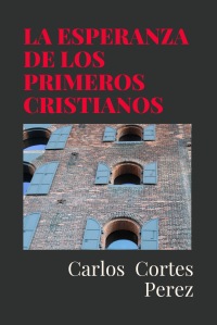 LA ESPERANZA DE LOS PRIMEROS CRISTIANOS