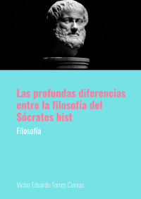 Las profundas diferencias entre la filosofía del Sócrates hist
